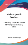 Modern Spanish Readings: Embracing Text, Notes and an Etymological Vocabulary (1895)