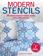Modern Stencils: 35 Colorful Projects for Furniture, Textiles, Floors, Walls, and More