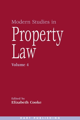 Modern Studies in Property Law - Volume 4 - Cooke, Elizabeth (Editor), and McFarlane, Ben (Editor), and Agnew, Sinad (Editor)