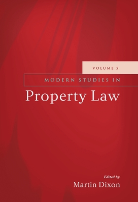 Modern Studies in Property Law: Volume 5 - Dixon, Martin (Editor)