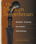 Modern Swordsman: Realistic Training for Serious Self-Defense
