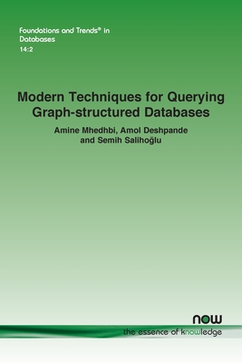 Modern Techniques For Querying Graph-structured Databases - Mhedhbi, Amine, and Deshpande, Amol, and Saliho lu, Semih