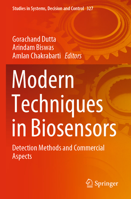 Modern Techniques in Biosensors: Detection Methods and Commercial Aspects - Dutta, Gorachand (Editor), and Biswas, Arindam (Editor), and Chakrabarti, Amlan (Editor)