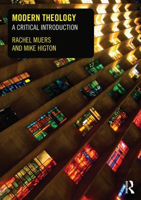 Modern Theology: A Critical Introduction - Muers, Rachel, and Higton, Mike