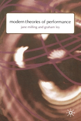 Modern Theories of Performance: From Stanislavski to Boal - Milling, Jane, and Ley, Graham