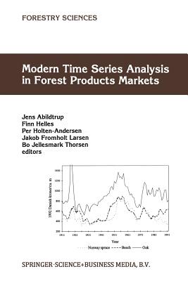 Modern Time Series Analysis in Forest Products Markets - Abildtrup, Jens (Editor), and Helles, F (Editor), and Holten-Andersen, Per (Editor)