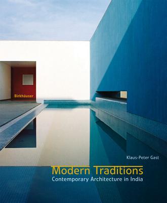 Modern Traditions: Contemporary Architecture in India - Gast, Klaus-Peter
