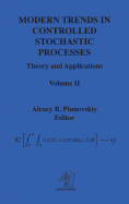 Modern Trends in Controlled Stochastic Processes: Theory and Applications, Volume II
