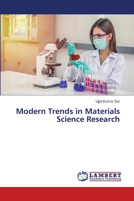 Modern Trends in Materials Science Research - Sur, Ujjal Kumar