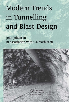 Modern Trends in Tunneling and Blast Design - Johansen, John, and Mathiesen, C F