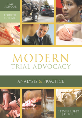 Modern Trial Advocacy - Lubet, Steven, and Lore, J C