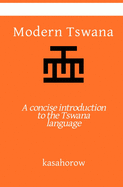 Modern Tswana: A concise introduction to the Tswana language