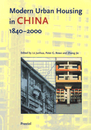 Modern Urban Housing in China: 1840-2000 - Junhua, Lu (Editor), and Rowe, Peter G (Editor), and Jie, Zhang (Editor)