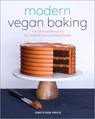 Modern Vegan Baking: The Ultimate Resource for Sweet and Savory Baked Goods - Price, Gretchen