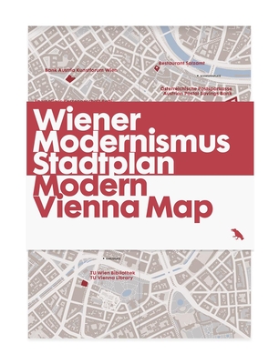 Modern Vienna Map / Wiener Modernismus Stadtplan: Guide to Modern Architecture in Vienna, Austria - Merin, Gili, and Blue Crow Media (Editor)
