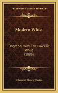 Modern Whist: Together with the Laws of Whist (1886)