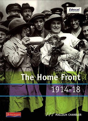 Modern World History for Edexcel Coursework Topic Book: Home Front 1914-18 - Chandler, Malcolm