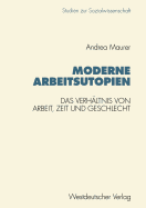 Moderne Arbeitsutopien: Das Verhaltnis Von Arbeit, Zeit Und Geschlecht