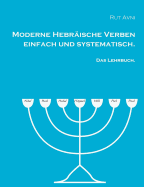 Moderne Hebr?ische Verben einfach und systematisch.: Das Lehrbuch.