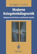 Moderne Kniegelenkdiagnostik: Bildgebende Verfahren Und Klinische Aspekte
