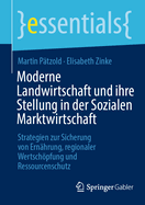Moderne Landwirtschaft und ihre Stellung in der Sozialen Marktwirtschaft: Strategien zur Sicherung von Ern?hrung, regionaler Wertschpfung und Ressourcenschutz