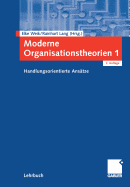 Moderne Organisationstheorien 1: Handlungsorientierte Anstze