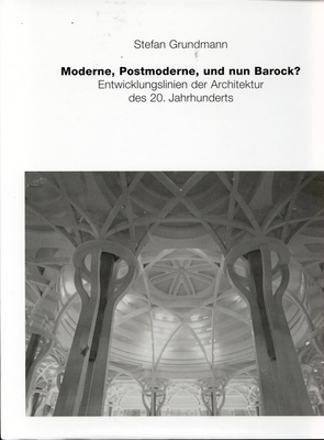 Moderne, Postmoderne - Und Nun Barock? Entwicklungslinien Der Architektur Des 20. Jahrhunderts - Grundmann, Stefan