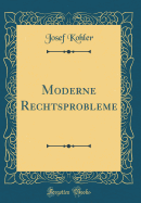 Moderne Rechtsprobleme (Classic Reprint)