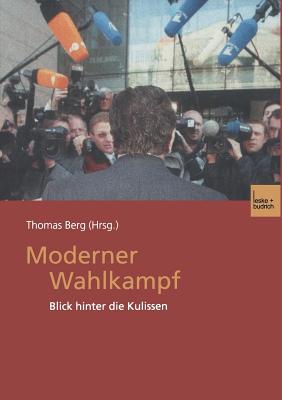 Moderner Wahlkampf: Blick Hinter Die Kulissen - Berg, Thomas (Editor)