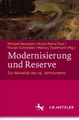 Modernisierung Und Reserve. Zur Aktualitat Des 19. Jahrhunderts - Neumann, Michael (Editor), and Twellmann, Marcus (Editor), and Post, Anna-Maria (Editor)