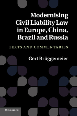 Modernising Civil Liability Law in Europe, China, Brazil and Russia: Texts and Commentaries - Brggemeier, Gert