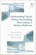 Modernising Social Policy: Unravelling New Labour's Welfare Reforms