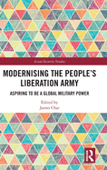 Modernising the People's Liberation Army: Aspiring to Be a Global Military Power