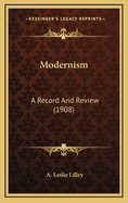 Modernism: A Record and Review (1908)