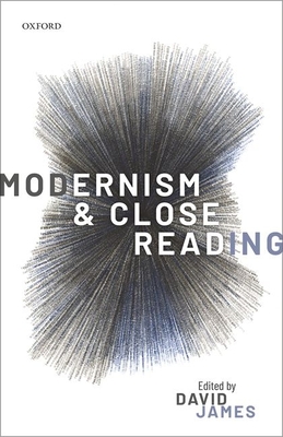 Modernism and Close Reading - James, David (Editor)
