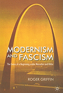 Modernism and Fascism: The Sense of a Beginning Under Mussolini and Hitler