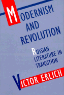 Modernism and Revolution: Russian Literature in Transition