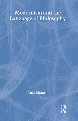 Modernism and the Language of Philosophy - Matar, Anat