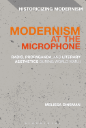 Modernism at the Microphone: Radio, Propaganda, and Literary Aesthetics During World War II