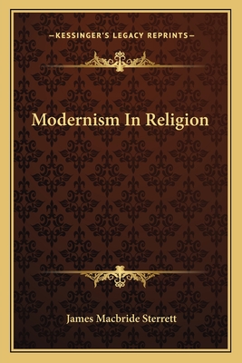 Modernism In Religion - Sterrett, James MacBride