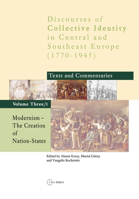 Modernism: The Creation of Nation-States - Ersoy, Ahmet (Editor), and Grny, Maciej (Editor), and Kechriotis, Vangelis (Editor)