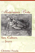 Modernism's Body: Sex, Culture, and Joyce