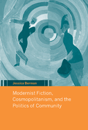 Modernist Fiction, Cosmopolitanism, and the Politics of Community