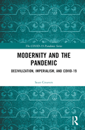 Modernity and the Pandemic: Decivilization, Imperialism, and COVID-19