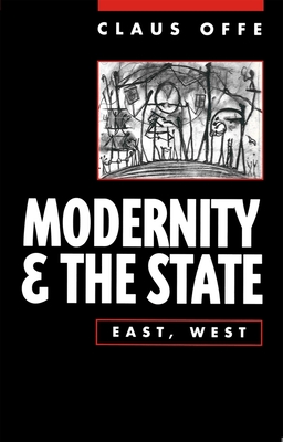 Modernity and the State: East, West - Offe, Claus