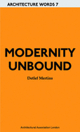 Modernity Unbound: Architecture Words 7