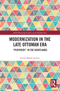 Modernization in the Late Ottoman Era: "Periphery" in the Heartlands