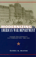Modernizing the American War Department: Change and Continuity in a Turbulent Era, 1885-1920