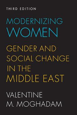 Modernizing Women: Gender and Social Change in the Middle East - Moghadam, Valentine M