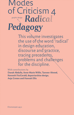 Modes of Criticism 4: Radical Pedagogy - Laranjo, Francisco (Editor), and Abdulla, Danah (Text by), and Ahmed, Tanveer (Text by)
